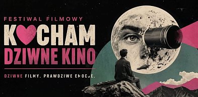 Tam, gdzie kino idzie własną drogą. Kocham Dziwne Kino po raz 14.